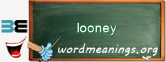 WordMeaning blackboard for looney